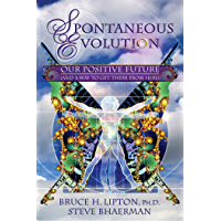 Spontaneous Evolution: Our Positive Future and a Way to Get There From Here (English Edition)